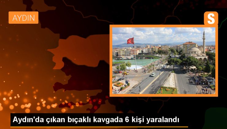 Aydın İncirliova’da çıkan kavgada 6 kişi bıçakla yaralandı