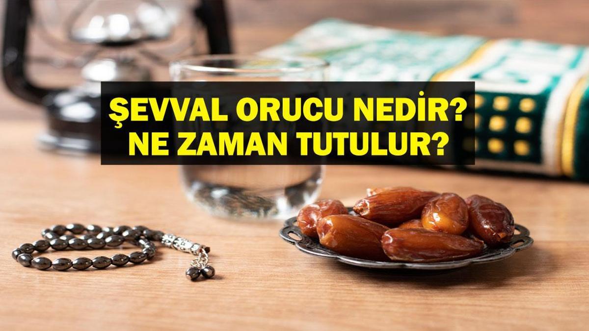 ŞEVVAL ORUCU NE ZAMAN? Şevval Orucu Ne Zaman Başlar, Nasıl Tutulur? Şevval Orucu Nedir, Kaç Gün Tutulur?