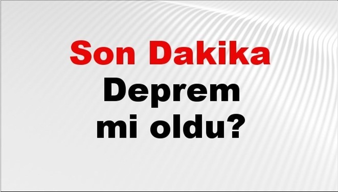 Son dakika deprem mi oldu? Az önce deprem nerede oldu? İstanbul, Ankara, İzmir ve il il AFAD son depremler 15 Nisan 2025
